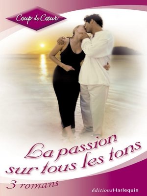 cover image of La passion sur tous les tons (Harlequin Coup de Coeur)